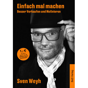 Buch - Einach mal machen - Besser Verkaufen und Motivieren - von Sven Weyh